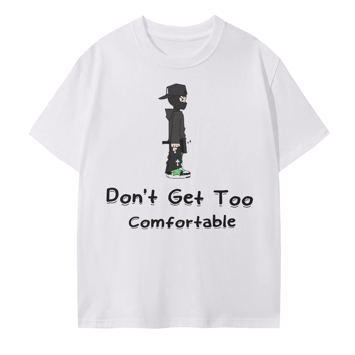 "Don't get too comfortable" T-Shirt